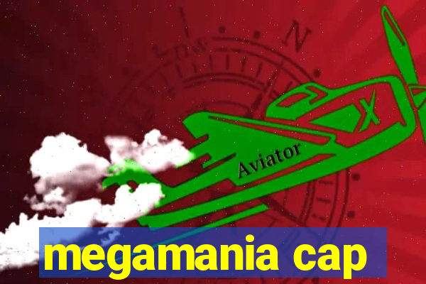 megamania cap